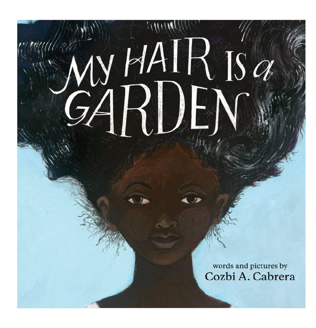 My Hair Is A Garden by Cozbi A. Cabrera