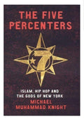 The Five Percenters by Michael Muhammad Knight