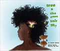 My Hair Grows Like a Tree