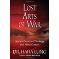 Lost Art of War: Ancient Secrets of Strategy and Mind Control