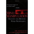 Mind Manipulation: Ancient and Modern Ninja Techniques