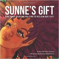 Sunne's Gift: How Sunne Overcame Bullying to Reclaim God's Gift