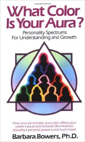 What Color Is Your Aura?: Personality Spectrums for Understanding and Growth