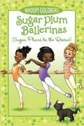 Sugar Plum Ballerinas: Sugar Plums to the Rescue! (Paperback) by: Whoopi Goldberg