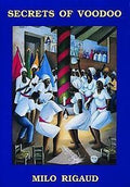 Secrets of Voodoo by: Milo Rigaud