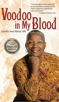 Voodoo in My Blood: A Healer's Journey from Surgeon to Shaman (BEST MEMOIR winner) by: Carolle Jean-Murat