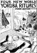 Four New World Yoruba Rituals (Paperback) by: John Mason