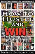 How to Hustle and Win, Part Two: Rap, Race and Revolution (Reprint Edition - Paperback)  Author by: Supreme Understanding, Forward by: Stic.Man of Dread Prez