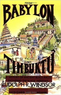 From Babylon to Timbuktu: A History of the Ancient Black Races Including the Black Hebrews (Paperback) by: Rudolph R Windsor (Author, Preface), El Hagahn (Illustrator)