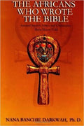 The Africans Who Wrote the Bible (Paperback) – by: Nana Banchie Darkwah  (Author)