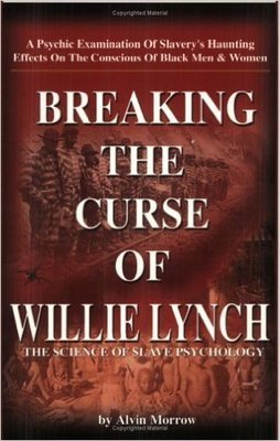 Breaking the Curse of Willie Lynch: The Science Of Slave Psychology (Paperback) by: Alvin Morrow  (Author)