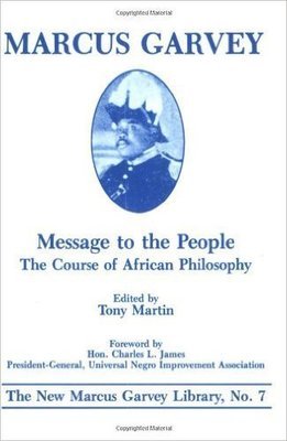 Message to the People: The Course of African Philosophy (On Grenada) by: Marcus Garvey  (Author), Tony Martin (Editor), Charles L. James (Designer)