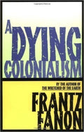 A Dying Colonialism by Frantz Fanon