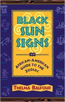 Black Sun Signs: An African-American Guide to the Zodiac