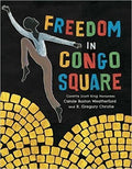 Freedom in Congo Square (Hardcover) – by: Carole Boston Weatherford (Author),  R. Gregory Christie (Illustrator)