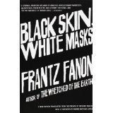 Black Skin, White Masks by Frantz Fanon