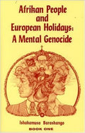 Afrikan People and European Holidays: A Mental Genocide (Paperback) by:  Ishakamusa Barashango