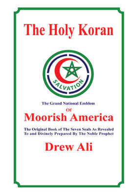 The Holy Koran of Moorish  America by: Drew Ali