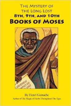 The Mystery of the Long Lost 8th 9th and 10th Books of Moses