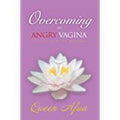 Overcoming an Angry Vagina: Journey to Womb Wellness  By Queen Afua