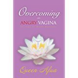 Overcoming an Angry Vagina: Journey to Womb Wellness  By Queen Afua