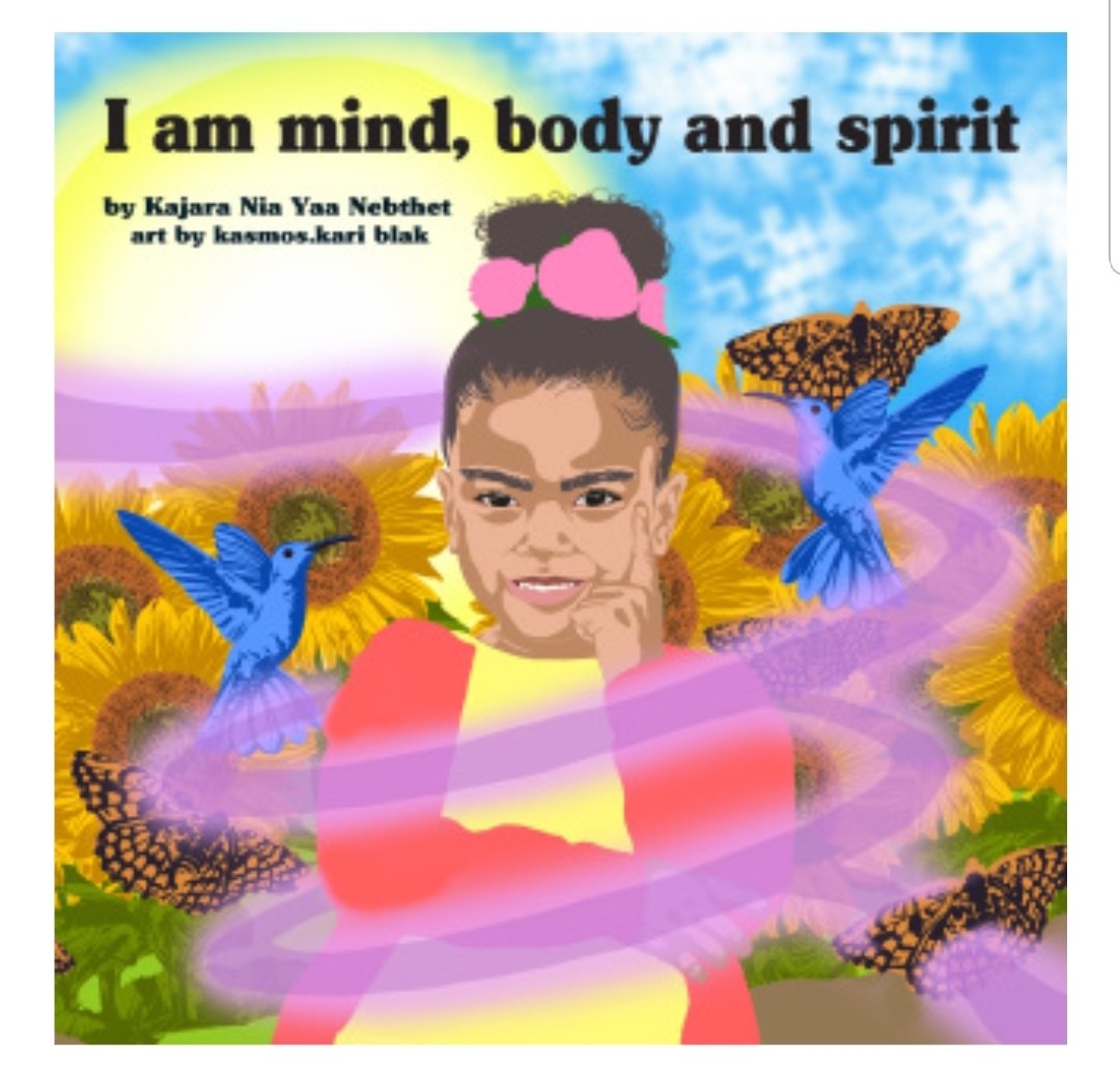 I am Mind, Body and Spirit - by Kajara Nia Yaa Nebthet